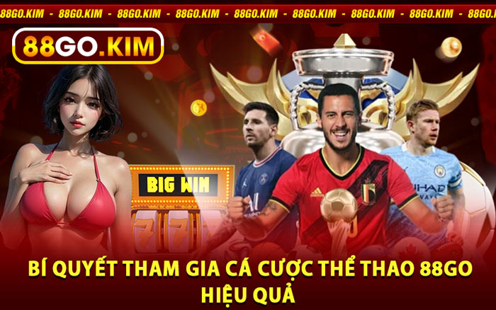 Bí Quyết Tham Gia Cá Cược Thể Thao 88go Hiệu Quả 