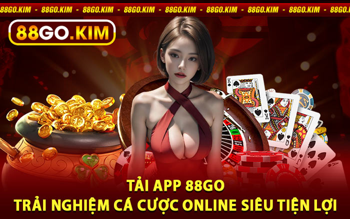 Tải App 88go - Trải Nghiệm Cá Cược Online Siêu Tiện Lợi