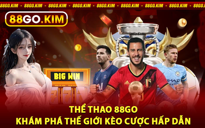 Thể Thao 88go - Khám Phá Thế Giới Kèo Cược Hấp Dẫn