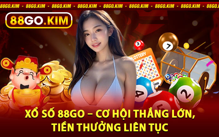 Xổ Số 88go – Cơ Hội Thắng Lớn, Tiền Thưởng Liên Tục